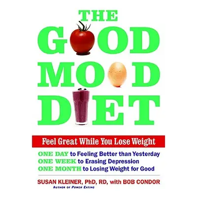 "The Good Mood Diet: Feel Great While You Lose Weight" - "" ("Kleiner Susan M. Rd")(Pevná vazba)