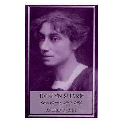 "Evelyn Sharp: Rebel Woman, 1869-1955" - "" ("John Angela")(Paperback)