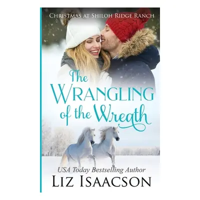 "The Wrangling of the Wreath: Glover Family Saga & Christian Romance" - "" ("Isaacson Liz")(Pape