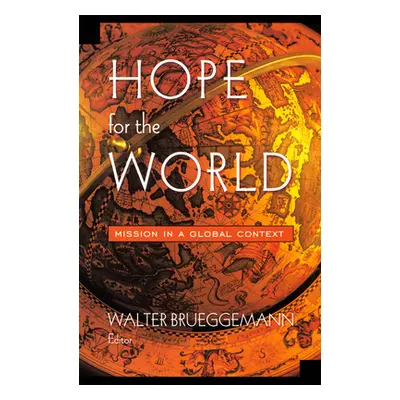 "Hope for the World: Mission in a Global Context" - "" ("Brueggemann Walter")(Paperback)