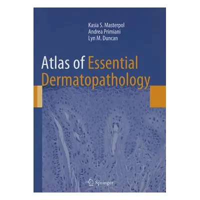 "Atlas of Essential Dermatopathology" - "" ("Masterpol Kasia S.")(Pevná vazba)