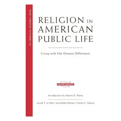 "Religion in American Public Life: Living with Our Deepest Differences" - "" ("Al-Hibri Azizah Y