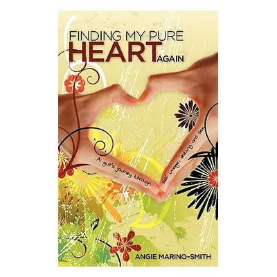 "Finding My Pure Heart Again" - "" ("Marino-Smith Angie")(Paperback)