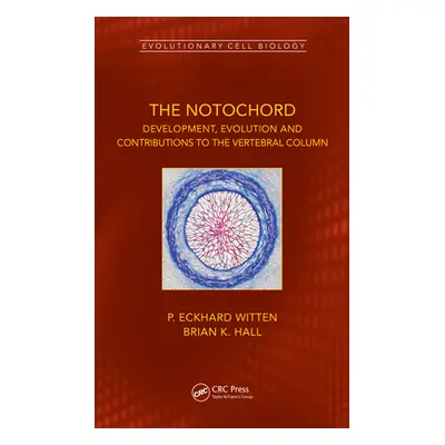 "The Notochord: Development, Evolution and Contributions to the Vertebral Column" - "" ("Witten 