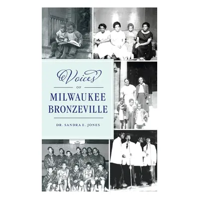 "Voices of Milwaukee Bronzeville" - "" ("Jones Sandra E.")(Pevná vazba)