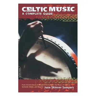 "Celtic Music: A Complete Guide" - "" ("Sawyers June Skinner")(Paperback)