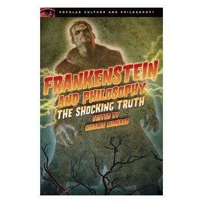 "Frankenstein and Philosophy: The Shocking Truth" - "" ("Michaud Nicolas")(Paperback)