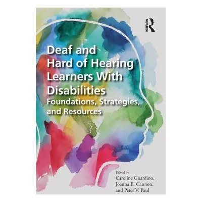 "Deaf and Hard of Hearing Learners with Disabilities: Foundations, Strategies, and Resources" - 