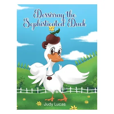 "Dessirray the Sophisticated Duck" - "" ("Lucas Judy")(Pevná vazba)