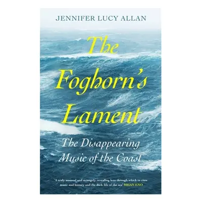 "The Foghorn's Lament: The Disappearing Music of the Coast" - "" ("Allan Jennifer Lucy")(Paperba