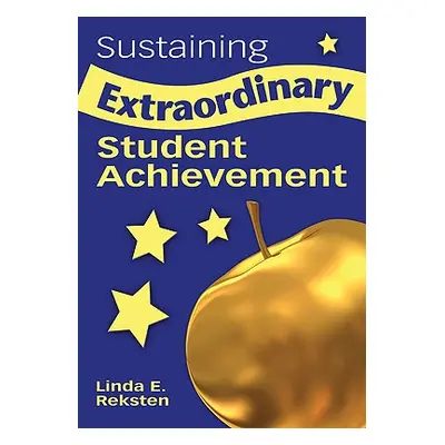 "Sustaining Extraordinary Student Achievement" - "" ("Reksten Linda E.")(Paperback)