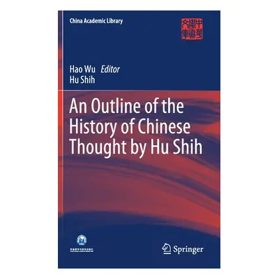 "An Outline of the History of Chinese Thought by Hu Shih" - "" ("Wu Hao")(Pevná vazba)