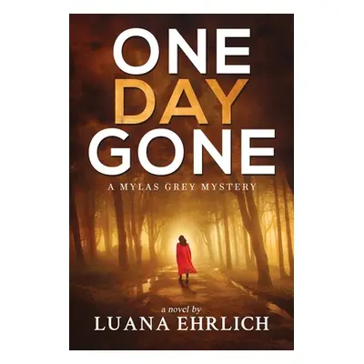 "One Day Gone: A Mylas Grey Mystery" - "" ("Ehrlich Luana")(Paperback)