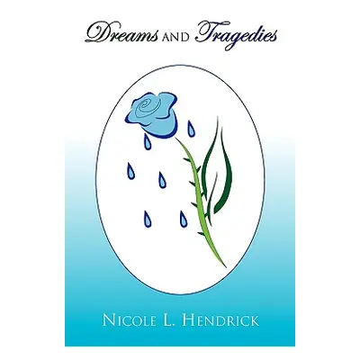 "Dreams and Tragedies" - "" ("Hendrick Nicole L.")(Paperback)