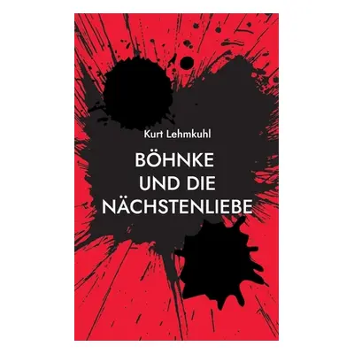 "Bhnke und die Nchstenliebe: Kriminalroman" - "" ("Lehmkuhl Kurt")(Paperback)