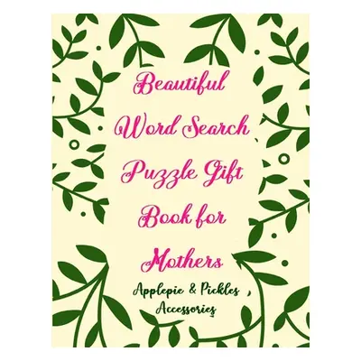 "Beautiful Word Search Puzzle Gift Book for Mothers: Large-Print Word Searches Book Gift for Mom