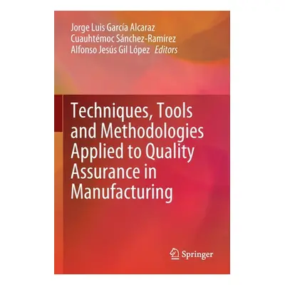 "Techniques, Tools and Methodologies Applied to Quality Assurance in Manufacturing" - "" ("Garca