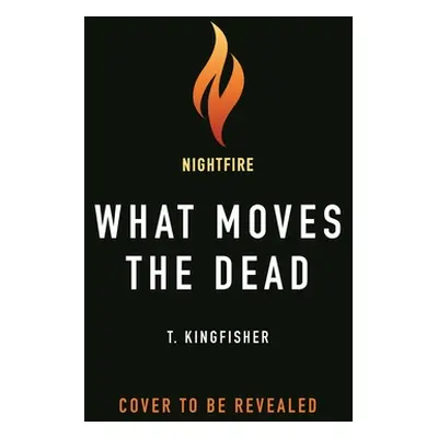 "What Moves the Dead" - "" ("Kingfisher T.")(Pevná vazba)