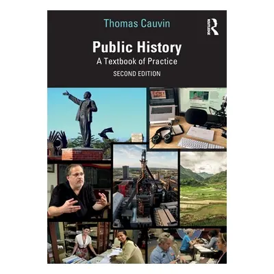 "Public History: A Textbook of Practice" - "" ("Cauvin Thomas")(Paperback)