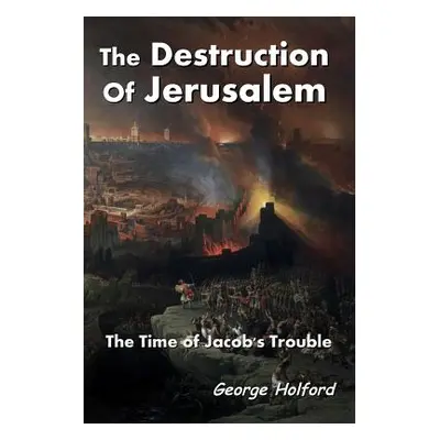 "The Destruction of Jerusalem" - "" ("Holford George")(Paperback)