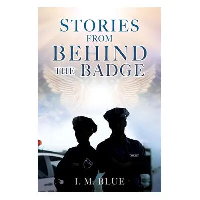 "Stories from Behind the Badge" - "" ("Blue I. M.")(Paperback)