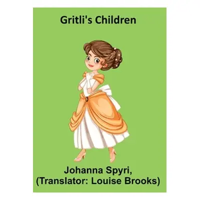 "Gritli's Children" - "" ("Spyri Johanna")(Paperback)