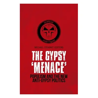 "Gypsy 'Menace': Populism and the New Anti-Gypsy Politics" - "" ("Stewart Michael")(Pevná vazba)