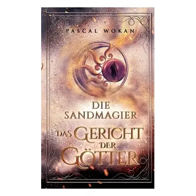 "Die Sandmagier: Das Gericht der Gtter" - "" ("Wokan Pascal")(Paperback)