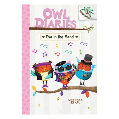 "Eva in the Band: A Branches Book (Owl Diaries #17)" - "" ("Elliott Rebecca")(Pevná vazba)