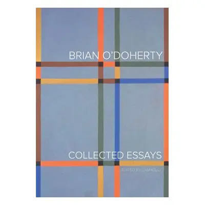 "Brian O'Doherty: Collected Essays" - "" ("O'Doherty Brian")(Paperback)