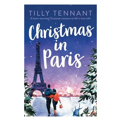 "Christmas in Paris: A heart-warming Christmas romance to fall in love with" - "" ("Tennant Till