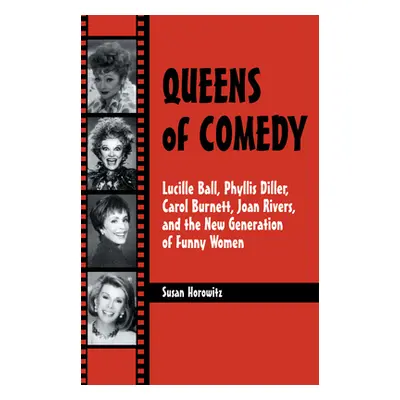 "Queens of Comedy: Lucille Ball, Phyllis Diller, Carol Burnett, Joan Rivers, and the New Generat