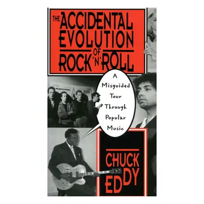 "The Accidental Evolution of Rock 'n' Roll: A Misguided Tour Through Popular Music" - "" ("Eddy 