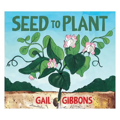 "Seed to Plant" - "" ("Gibbons Gail")(Board Books)