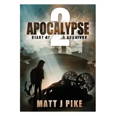 "Apocalypse: Diary of a Survivor 2" - "" ("Pike Matt J.")(Paperback)