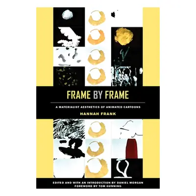 "Frame by Frame: A Materialist Aesthetics of Animated Cartoons" - "" ("Frank Hannah")(Paperback)