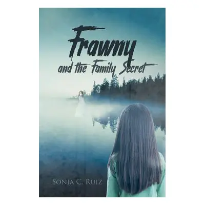 "Frawny and the Family Secret" - "" ("Ruiz Sonia C.")(Paperback)