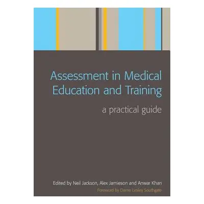 "Assessment in Medical Education and Training: A Practical Guide" - "" ("Jackson Neil")(Paperbac