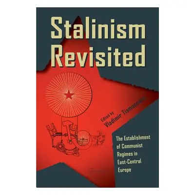 "Stalinism Revisited: The Establishment of Communist Regimes in East-Central Europe" - "" ("Tism