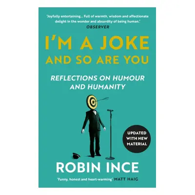 "I'm a Joke and So Are You" - "Reflections on Humour and Humanity" ("Ince Robin")(Paperback / so