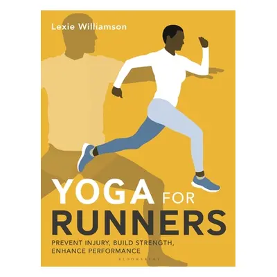 "Yoga for Runners: Prevent Injury, Build Strength, Enhance Performance" - "" ("Williamson Lexie"