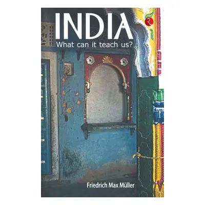 "India: What Can it Teach Us?" - "" ("Max Muller F.")(Paperback)