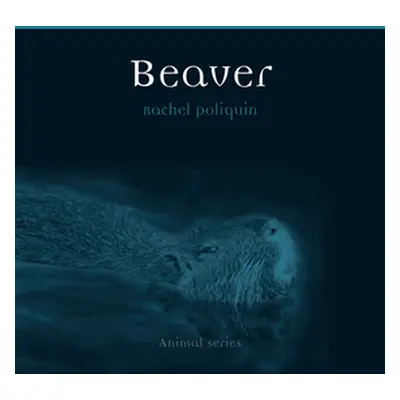 "Beaver" - "" ("Poliquin Rachel")(Paperback)