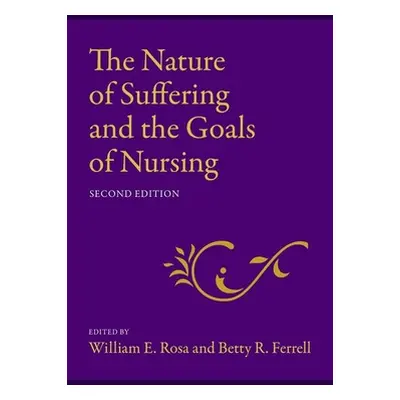 "The Nature of Suffering and the Goals of Nursing" - "" ("Rosa William E.")(Paperback)