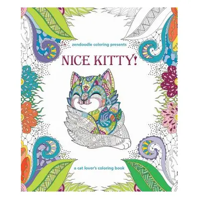 "Zendoodle Coloring Presents Nice Kitty!: A Cat Lover's Coloring Book" - "" ("Peterson Caitlin")