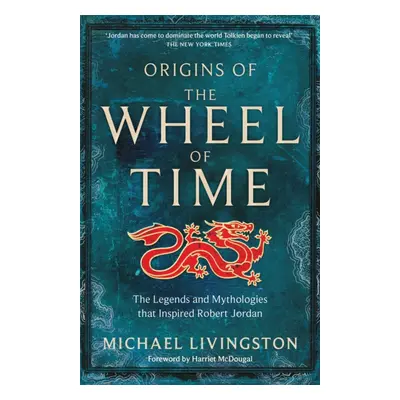 "Origins of The Wheel of Time" - "The Legends and Mythologies that Inspired Robert Jordan" ("Liv