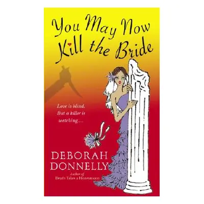 "You May Now Kill the Bride" - "" ("Donnelly Deborah")(Mass Market Paperbound)