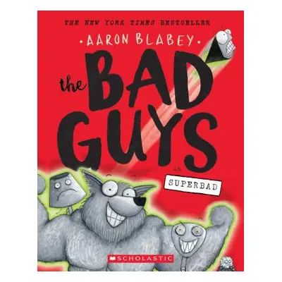 "The Bad Guys in Superbad (the Bad Guys #8), 8" - "" ("Blabey Aaron")(Paperback)