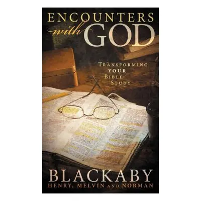 "Encounters with God: Transforming Your Bible Study" - "" ("Blackaby Henry")(Paperback)