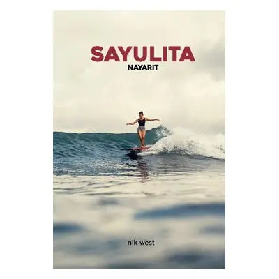 "Sayulita, Nayarit" - "" ("West Nik")(Paperback)